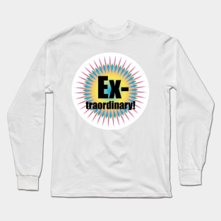 Extraordinary Long Sleeve T-Shirt